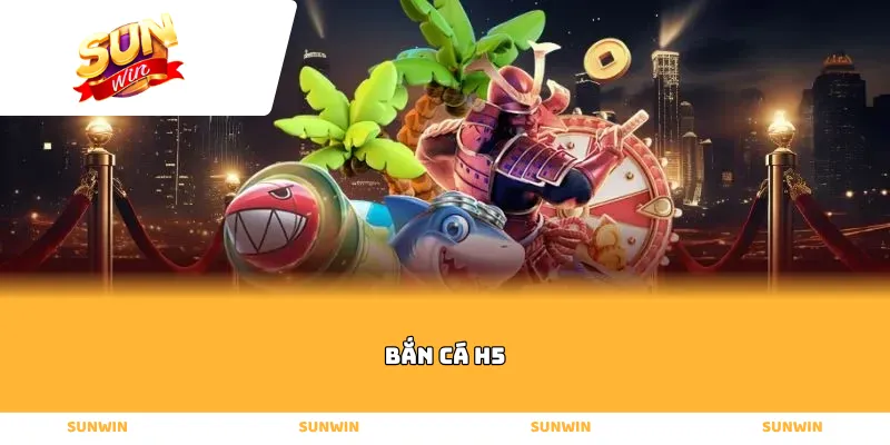 bắn cá h5